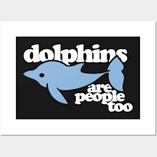 Dolphins are people too Posters and Art